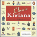 Classic Kiwiana : an essential guide to New Zealand popular culture /