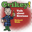 Crikey : talk About Kiwiana /
