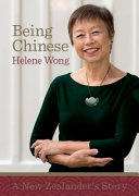 Being Chinese : A New Zealander's Story /
