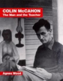 Colin McCahon : the man and the teacher /