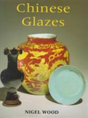 Chinese glazes : their origins, chemistry, and recreation /