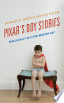 Pixar's boy stories : masculinity in a postmodern age /