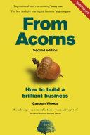 From acorns : how to build a brilliant business /