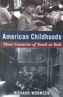 American childhoods : three centuries of youth at risk /