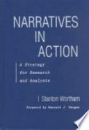 Narratives in action : a strategy for research and analysis /