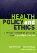Health policy and ethics : a critical examination of values from a global perspective /