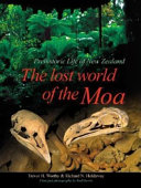 The lost world of the moa : prehistoric life of New Zealand /