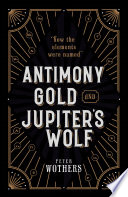 Antimony, gold, and Jupiter's wolf : how the elements were named /