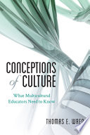 Conceptions of culture : what multicultural educators need to know /