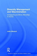 Diversity management and discrimination : immigrants and ethnic minorities in the EU /