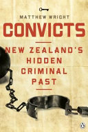 Convicts : New Zealand's hidden criminal past /