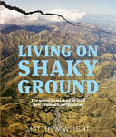 Living on shaky ground : the science and story behind New Zealand's earthquakes /