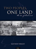 Two peoples, one land : the New Zealand Wars /