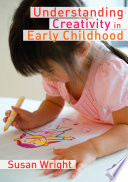 Understanding creativity in early childhood : meaning-making and children's drawings /