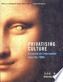 Privatising culture : corporate art intervention since the 1980s /