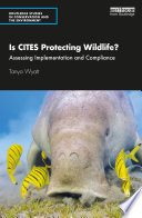 Is CITES protecting wildlife? : assessing implementation and compliance /