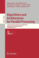 Algorithms and architectures for parallel processing : 12th International Conference, ICA3PP 2012, Fukuoka, Japan, September 4-7, 2012, Proceedings.