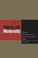 Trial of modernity : judicial reform in early twentieth-century China, 1901-1937 /