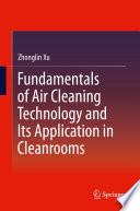 Fundamentals of air cleaning technology and its application in cleanrooms /