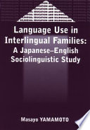 Language use in interlingual families : a Japanese-English sociolinguistic study /