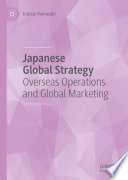 Japanese global strategy : overseas operations and global marketing /