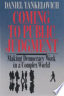 Coming to public judgment : making democracy work in a complex world /