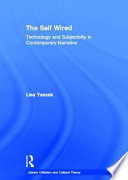 The self wired : technology and subjectivity in contemporary narrative /