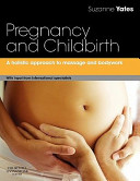 Pregnancy and childbirth : a holistic approach to massage and bodywork /