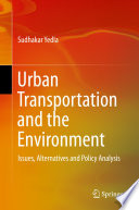 Urban transportation and the environment : issues, alternatives and policy analysis /