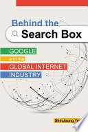 Behind the Search Box : Google and the Global Internet Industry.