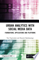 Urban analytics with social media data : foundations, applications and platforms /
