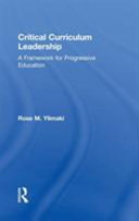 Critical curriculum leadership : a framework for progressive education /
