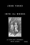 Into the woods : a five-act journey into story /