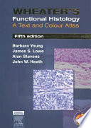 Wheater's functional histology : a text and colour atlas /