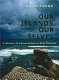 Our islands, our selves : a history of conservation in New Zealand /