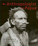 An anthropologist in Papua : the photography of F.E. Williams, 1922-39 /