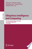Ubiquitous intelligence and computing : 7th international conference, UIC 2010, Xi'an, China, October 26-29, 2010 : proceedings /