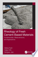 Rheology of fresh cement-based materials : fundamentals, measurements, and applications /