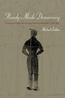 Ready-made democracy : a history of men's dress in the American Republic, 1760-1860 /