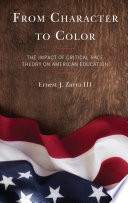 From character to color : the impact of critical race theory on American education /