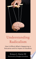 Understanding radicalism : how it affects what's happening in education and its impact on students /