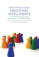 What we know about emotional intelligence : how it affects learning, work, relationships, and our mental health /
