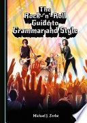 The rock-"n"-roll guide to grammar and style /