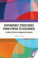 Dependency structures from syntax to discourse : a corpus study of journalistic English /