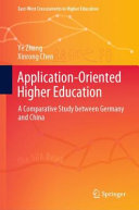 Application-oriented higher education : a comparative study between Germany and China /