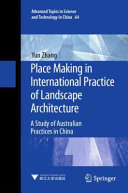 Place making in international practice of landscape architecture : a study of Australian practices in China /