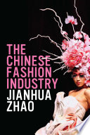 The Chinese fashion industry : an ethnographic approach /