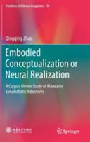 Embodied conceptualization or neural realization : a corpus-driven study of Mandarin synaesthetic adjectives /
