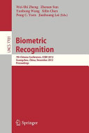 Biometric recognition : 7th Chinese conference, CCBR 2012, Guangzhou, China, December 4-5, 2012 : proceedings /