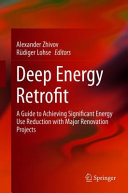 Deep energy retrofit : a guide to achieving significant energy use reduction with major renovation projects /